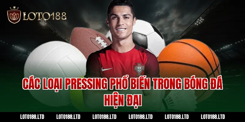 Các loại pressing phổ biến trong bóng đá hiện đại tại Loto188