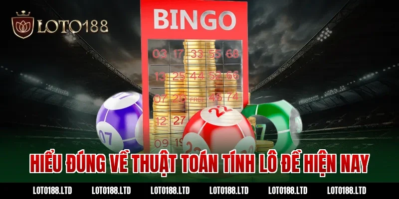 Hiểu đúng về thuật toán tính lô đề Loto188 hiện nay