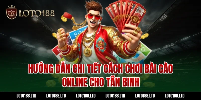 Hướng dẫn chi tiết cách chơi bài cào online cho tân binh Loto188