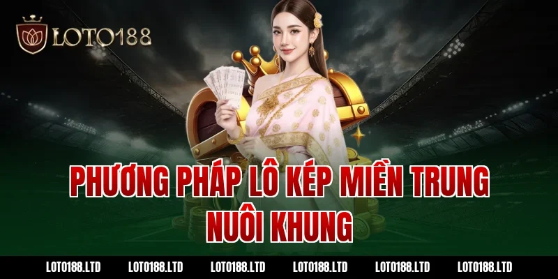 Phương pháp lô kép miền Trung nuôi khung tại Loto188
