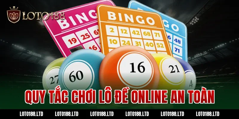 Quy tắc chơi lô đề online an toàn tại Loto188