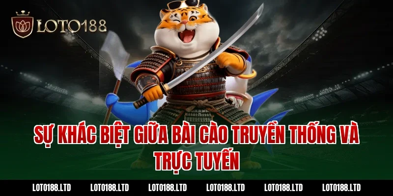 Sự khác biệt giữa bài cào truyền thống và trực tuyến tại Loto188