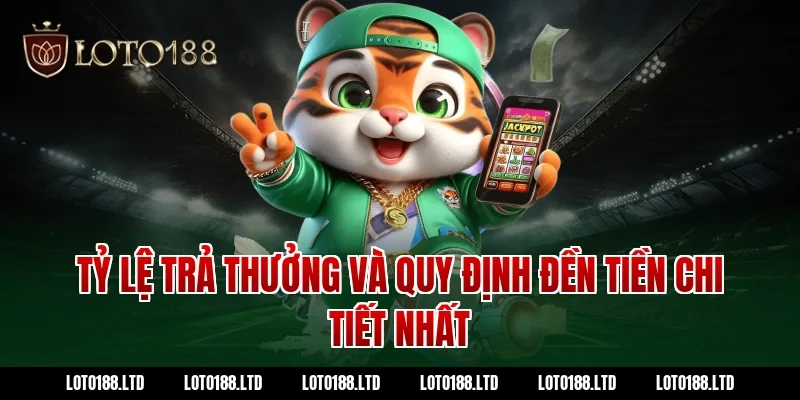 Tỷ lệ trả thưởng và quy định đền tiền chi tiết nhất  tại Loto188