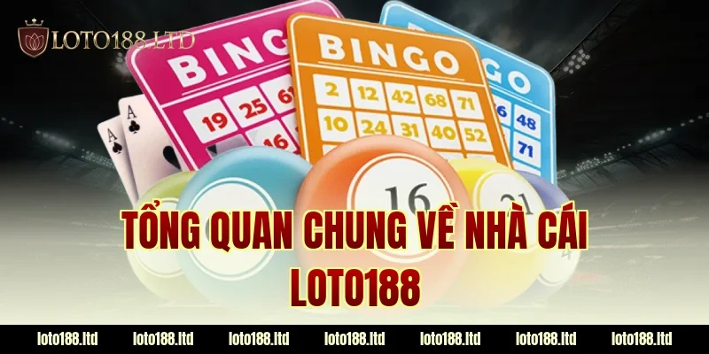 Tổng quan chung về nhà cái LOTO188